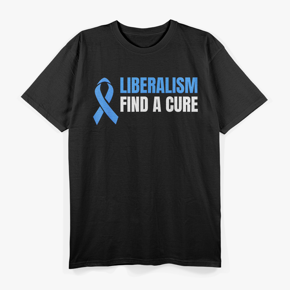 Blue Ribbon Liberalism Cure Awareness Funny T-Shirt