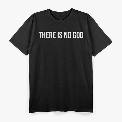 Atheist Humor There Is No God Funny Design T-Shirt