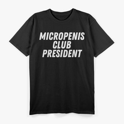 Micropenis Club President Cringe Humor Gag Gift T-Shirt