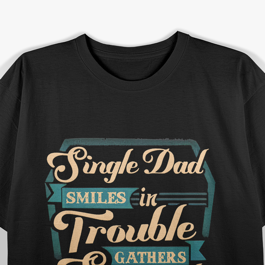 Real Single Dad - Funny Family Humor T-Shirt