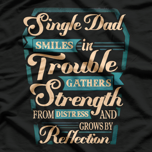 Real Single Dad - Funny Family Humor T-Shirt