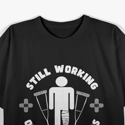 Still Working On My Landings Funny Broken Leg Get Well T-Shirt