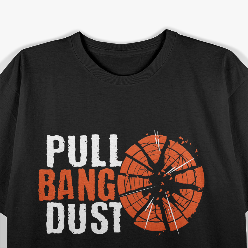 Trap Shooting - Pull, Bang, Dust T-Shirt