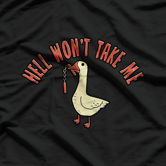 Hell Won’t Take Me Funny Duck Humor T-Shirt