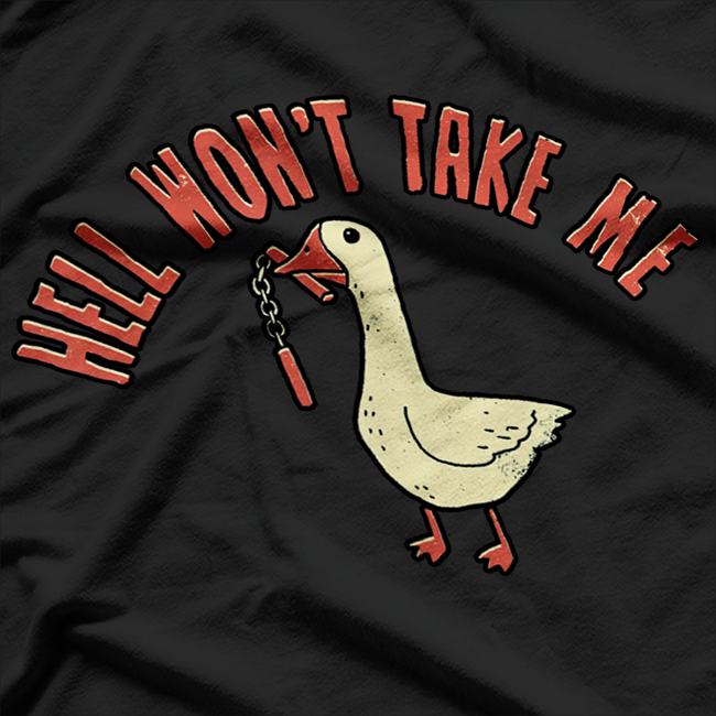 Hell Won’t Take Me Funny Duck Humor T-Shirt