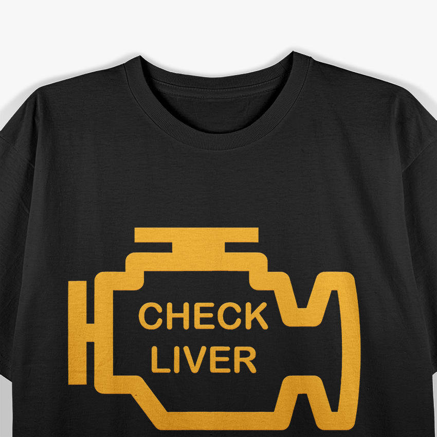 Check Liver - Funny Drinking Alcohol Party Humor T-Shirt
