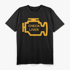 Check Liver - Funny Drinking Alcohol Party Humor T-Shirt