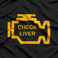 Check Liver - Funny Drinking Alcohol Party Humor T-Shirt