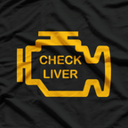 Check Liver - Funny Drinking Alcohol Party Humor T-Shirt