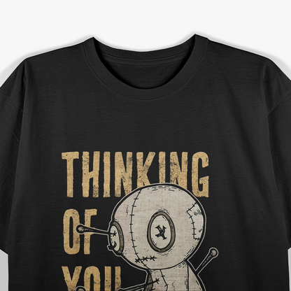 Voodoo Doll Thinking of You - Funny & Spooky T-Shirt