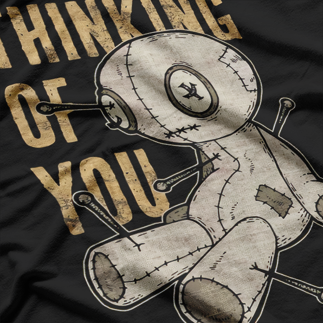 Voodoo Doll Thinking of You - Funny & Spooky T-Shirt