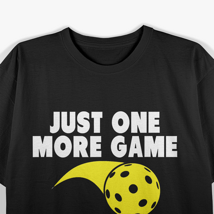 Pickleball - Just One More Game T-Shirt