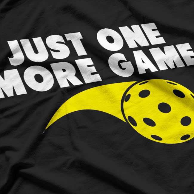 Pickleball - Just One More Game T-Shirt