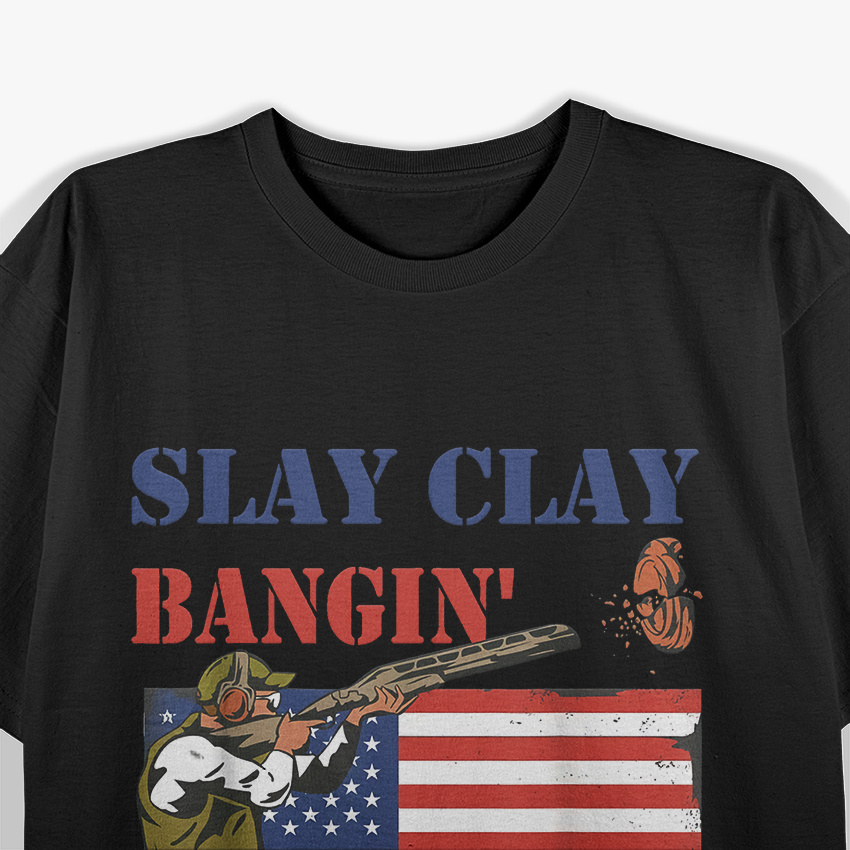 Trap Shooting - Slay Clay, Bangin' All Day T-Shirt