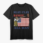 Trap Shooting - Slay Clay, Bangin' All Day T-Shirt