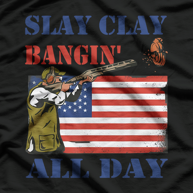 Trap Shooting - Slay Clay, Bangin' All Day T-Shirt