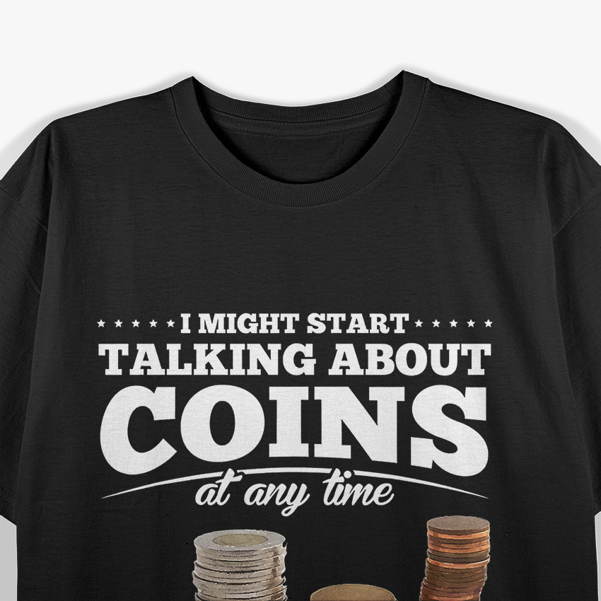 Coin Collecting Gift Funny Coin Collector T-Shirt