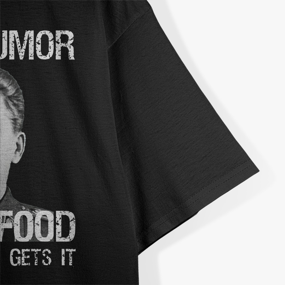 Dark Humor Is Like Food - Clever Meme T-Shirt