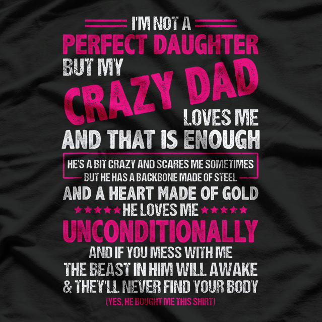 Not a Perfect Daughter, But My Crazy Dad Loves Me T-Shirt