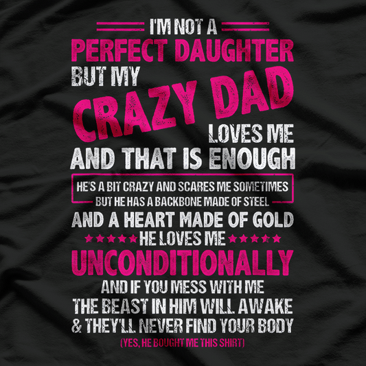 Not a Perfect Daughter, But My Crazy Dad Loves Me T-Shirt