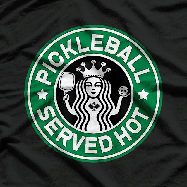 Pickleball Served Hot - A Hilarious Starbucks Parody T-Shirt