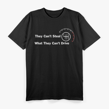 They Can’t Steal What They Can’t Drive Six-Speed Manual Cars T-Shirt