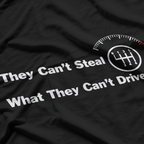 They Can’t Steal What They Can’t Drive Six-Speed Manual Cars T-Shirt