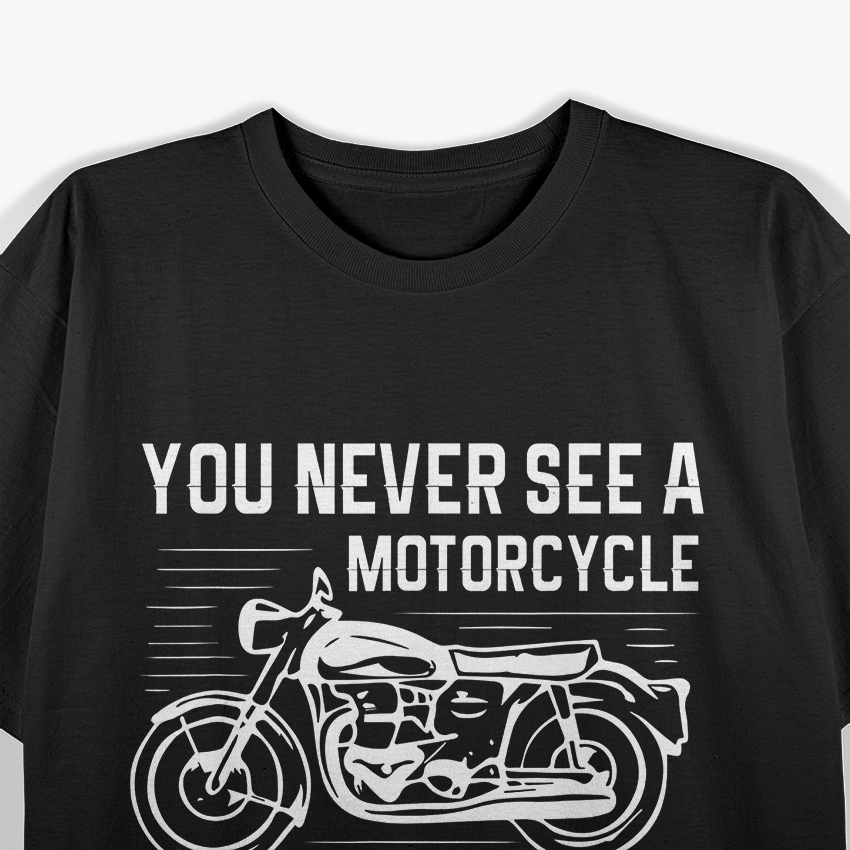 You Never See A Motorcycle Parked Outside a Psychiatrist's T-Shirt