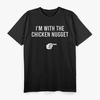 I'm With The Chicken Nugget - A Snack Time Statement T-Shirt