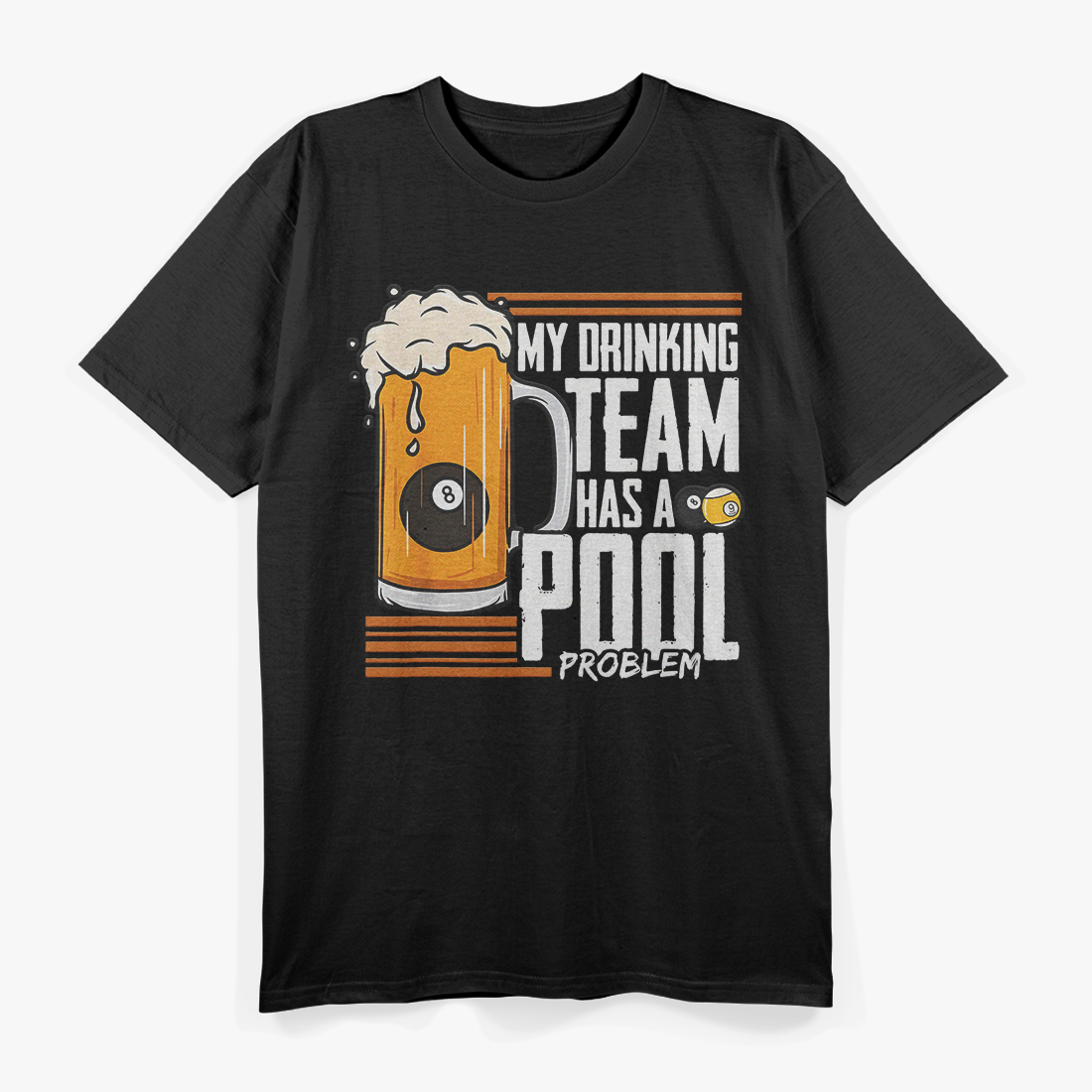 My Drinking Team Has a Pool Problem - Funny Billiards T-Shirt