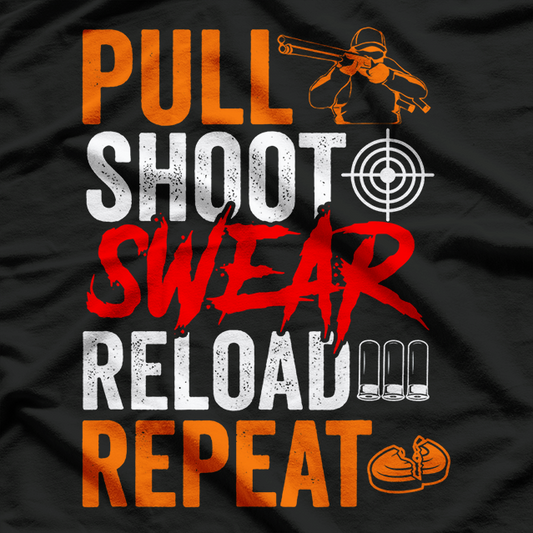 Pull Shoot Swear Reload Repeat Skeet Shooting Trap T-Shirt