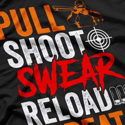 Pull Shoot Swear Reload Repeat Skeet Shooting Trap T-Shirt