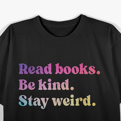 Read Books Be Kind Stay Weird Funny Book Lover T-Shirt