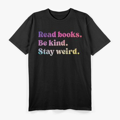 Read Books Be Kind Stay Weird Funny Book Lover T-Shirt