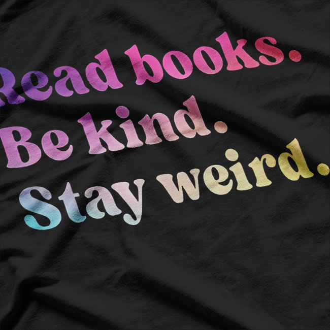 Read Books Be Kind Stay Weird Funny Book Lover T-Shirt