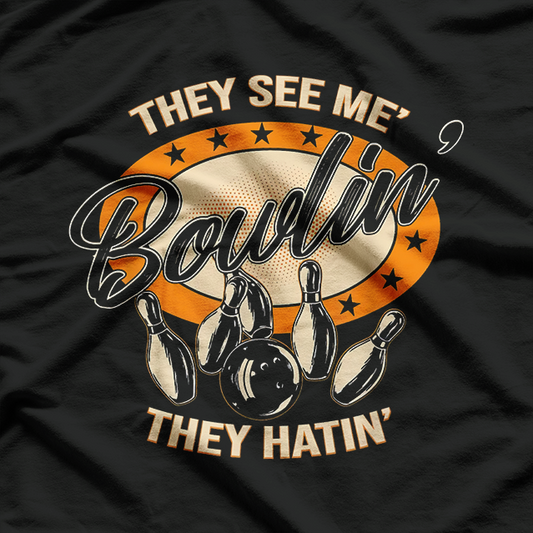 They See Me Bowlin They Hatin Funny Bowling T-Shirt