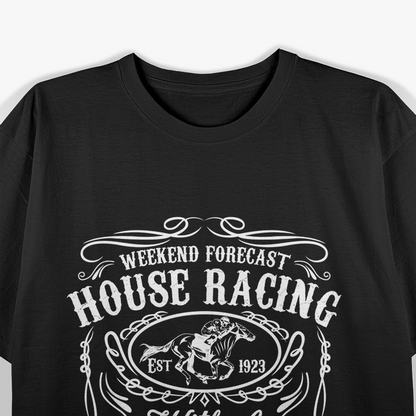 Weekend Forecast Horse Racing Chance Of Drinking T-Shirt