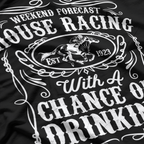 Weekend Forecast Horse Racing Chance Of Drinking T-Shirt