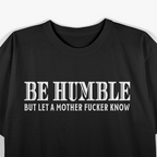 Be Humble - Motivational Minimalist T-Shirt