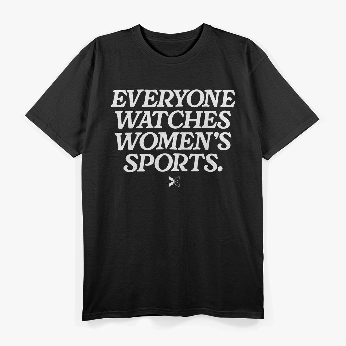 Everyone Watches Women’s Sports - Funny Essential Humor T-Shirt