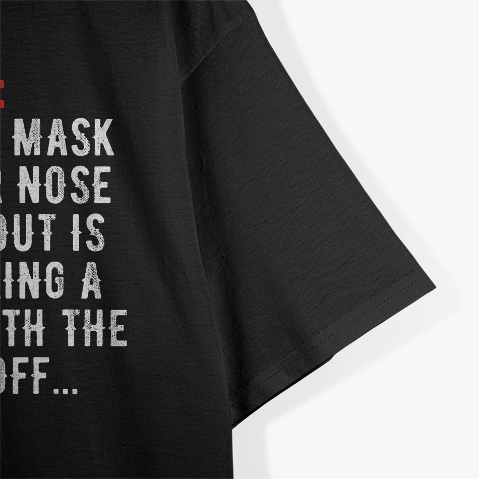 FYI: Mask Over Nose – Don’t Half Mask It! T-Shirt