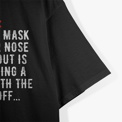 FYI: Mask Over Nose – Don’t Half Mask It! T-Shirt