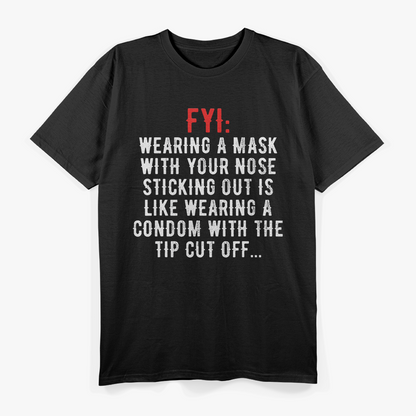 FYI: Mask Over Nose – Don’t Half Mask It! T-Shirt