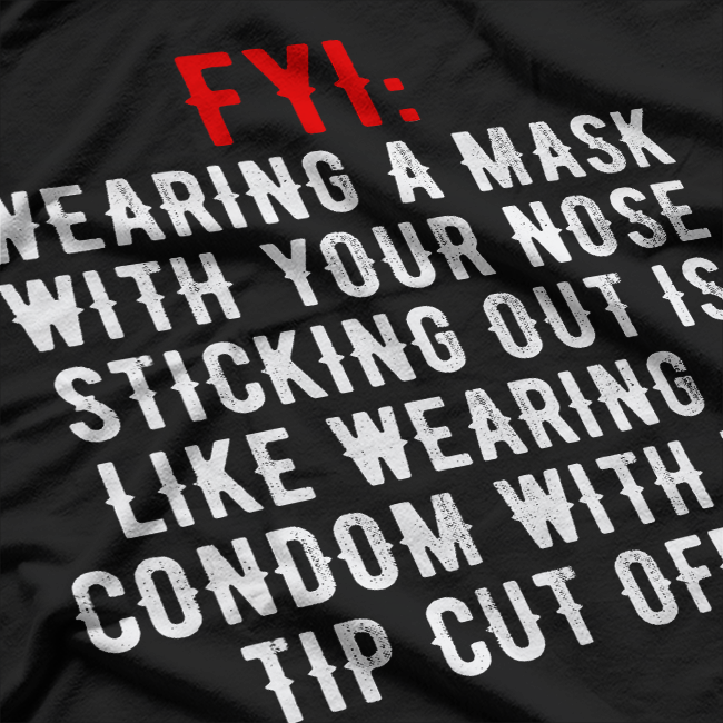 FYI: Mask Over Nose – Don’t Half Mask It! T-Shirt