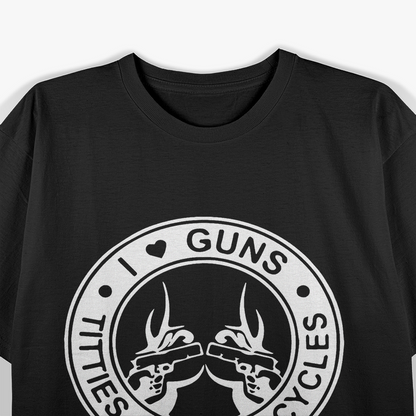 I Love Guns Motorcycles And Freedom Bold Humor Design T-Shirt