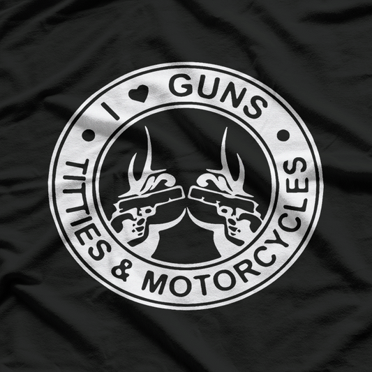 I Love Guns Motorcycles And Freedom Bold Humor Design T-Shirt