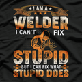 I'm A Welder Distressed I Cant Fix Stupid T-Shirt
