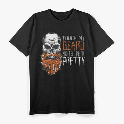 Touch My Beard and Tell Me I’m Pretty Funny Beard Lover T-Shirt