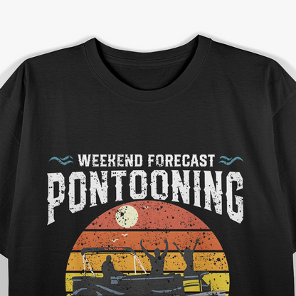 Weekend Forecast Pontooning With A Chance Of Drinking T-Shirt