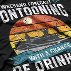 Weekend Forecast Pontooning With A Chance Of Drinking T-Shirt